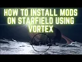 How to Install Mods on Starfield the EASY way using VORTEX - Beginner Friendly