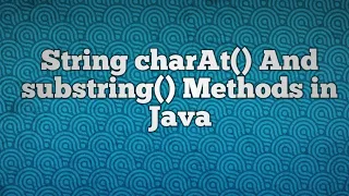 String charAt And substring Methods in Java