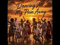 DANCING ALL MY PAIN AWAY - INGAROSE