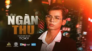 Download NGÀN THU - TOKY | OFFICIAL MUSIC VIDEO | Còn người yêu thương hãy trân trọng đừng để mất đi MP3