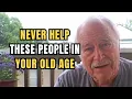 5 people you MUST AVOID in old age Even FAMILY