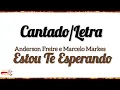 Estou Te Esperando- Anderson Freire e Marcelo Markes | Letra