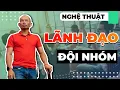 Download Lagu Nghệ thuật lãnh đạo và quản lý nhân sự - 4 bước giúp bạn xây dựng đội nhóm vô địch - Phạm Thành Long MP3