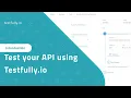 Test Your API Without Coding Introduction Quick Demo of Testfully