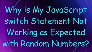 Why is My JavaScript switch Statement Not Working as Expected with Random Numbers
