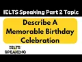 Download Lagu Describe A Memorable Birthday Celebration -  IELTS Speaking Part 2 Topic