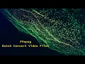 FFmpeg Batch Convert Files