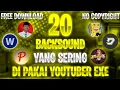 20 BACKSOUND YANG SERING DI PAKAI YOUTUBER EXE - NO  COPYRIGHT #PART1