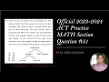 Official ACT Practice Exam Math Question FULL EXPLANATION