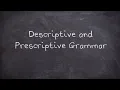 Prescriptive and Descriptive Grammar in