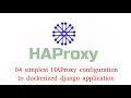 04 simplest HAProxy configuration to dockerized django application