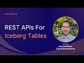 Unlocking the Power of Apache Iceberg with REST APIs
