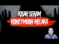 Download Lagu Kisah Seram Honeymoon Melaka