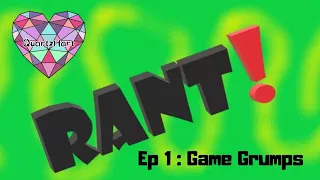 RANT Ep 1 Game Grumps
