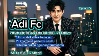 album pop melayu dangdut religi islami adi fc dj santui sarat makna 