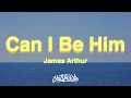 Download Lagu James Arthur - Can I Be Him (Lyrics)