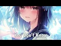 Lagu Nightcore - You Don't Know (lyrics)