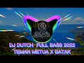 Download Lagu DJ DUTCH FULL BASS 2022 || TEMAN METUA  X  BATAK