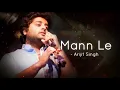 Mann Le - Lyrics | Chitrakut | Arijit Singh | Somesh Shah | Divya Unny