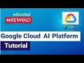 Google Cloud AI Platform Tutorial Google Cloud AI Platform GCP Training Edureka Rewind - 6