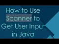 How to Use Scanner to Get User Input in Java