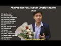 ARVIAN DWI FULL ALBUM COVER TERBARU 2022 - Melepas lajang, Ajarkan Aku