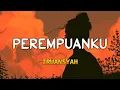 Lagu Perempuanku - (Lirik) Viral Tiktok - Irwansyah