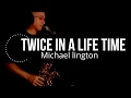 Download Lagu Michael Lington - Twice in A Life Time (Cover) Doron Farhy - Saxophone