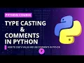Type Casting and Comments in Python python course for beginners python tutorial for beginners
