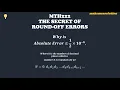 The Secret of Round Off errors why absolute error is less or equal to 0 5 times 10 to power minus k