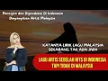 Lagu LAGU ARTIS TETANGGA HITS DI INDONESIA TAPI TIDAK DI MALAYSIA