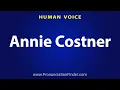How To Pronounce Annie Costner