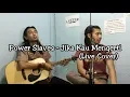 Download Lagu Power Slaves - Jika Kau Mengerti (Live Cover Dovhie Letter \u0026 Ali Sengketa)