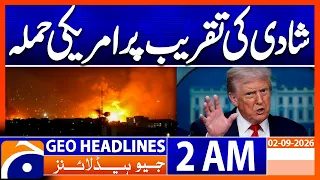 US Strike Hits Wedding in Iran | 2 AM GEO Headlines News | 2nd Sep 2026