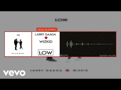 Download MP3 Larry Gaaga - Low (Official Audio) ft. WizKid