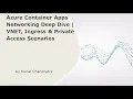 Azure Container Apps Networking Deep Dive VNET Ingress Private Access Scenarios