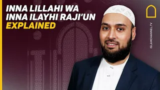 INNA LILLAHI WA INNA ILAYHI RAJI UN EXPLAINED 