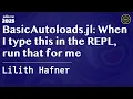 BasicAutoloads jl When I type this in the REPL run that for me Hafner JuliaCon Global 2025