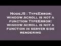 NodeJS TypeError window scroll is not a function TypeError window scroll is not a function in se