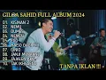 Download Lagu GILGA SAHID FULL ALBUM TERBARU PALING VIRAL 2024 | KISINAN 2, NEMU, DUMES