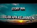Download Lagu Story WA ISLAM APA KEJAWEN