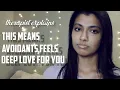Therapist explains THIS means an AVOIDANT feels DEEP AUTHENTIC LOVE for you