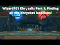 Wizard101 Khrysalis Part 1 Finding the Khryckets locations
