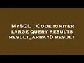 MySQL Code igniter large query results result - array result