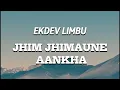 Download Lagu EKDEV LIMBU - Jhim Jhimaune Aankha (lyrics)
