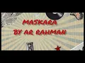 Maskara lyrics..| Maskara" from Main Vaapas Aaunga, composed by A.R. Rahman,