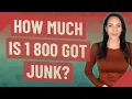 How much is 1 800 GOT JUNK
