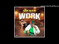 Download Lagu Abigslow Ft Senior Maintain \u0026 Phyco2 - Work (Official Audio)