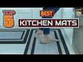 TOP 5 Best Kitchen Mats 2025 Anti-Fatigue Kitchen Mat Review Buying Guide