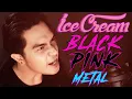 BLACKPINK | ICE CREAM | Metal Version | Hardcore Punk